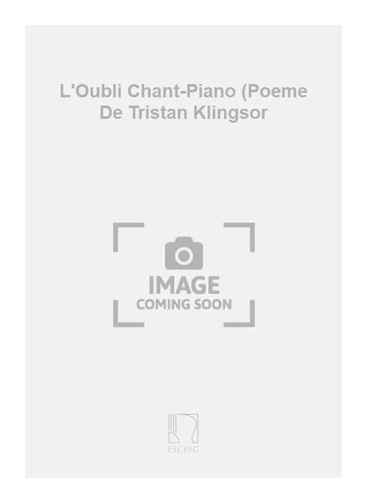 L'Oubli Chant-Piano (Poeme De Tristan Klingsor